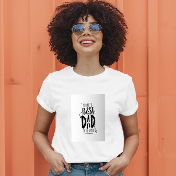 You Are The Best Dad In The Worldd T-Shirt - Image 11