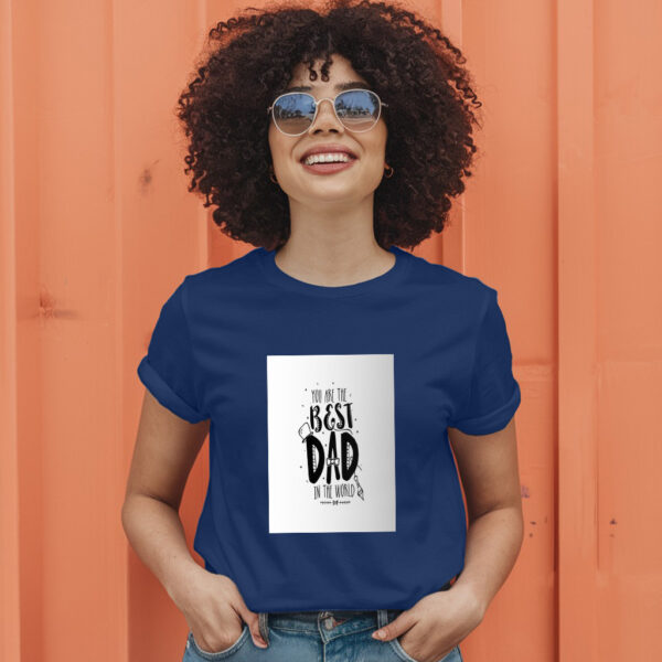 You Are The Best Dad In The Worldd T-Shirt - Image 5