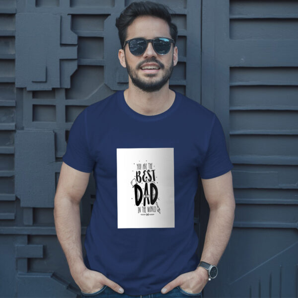 You Are The Best Dad In The Worldd T-Shirt - Image 4