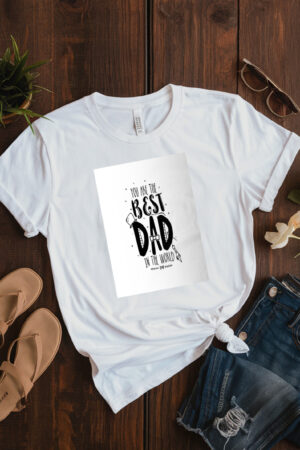 You Are The Best Dad In The Worldd T-Shirt