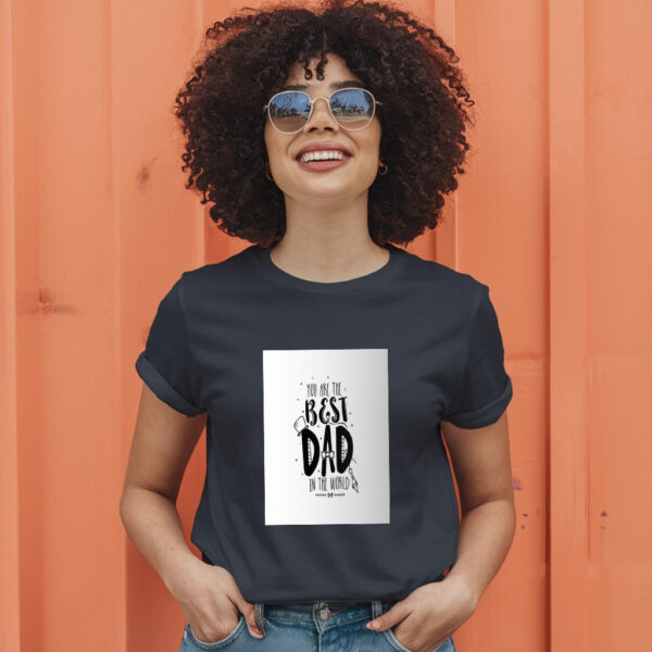 You Are The Best Dad In The Worldd T-Shirt - Image 3